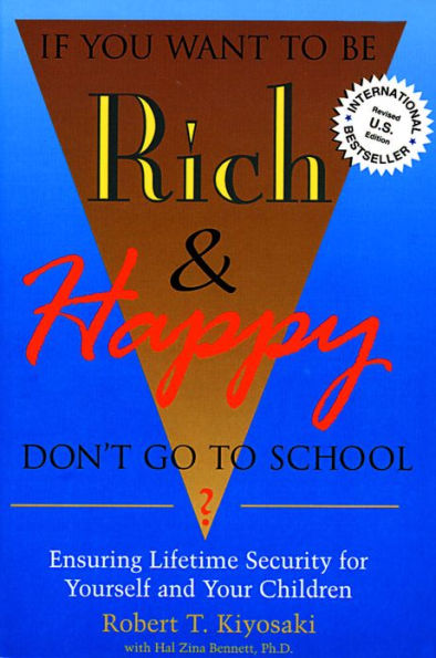 If You Want to Be Rich and Happy, Don't Go to School?: Ensuring Lifetime Security for Yourself and Your Children