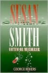 Title: Susan Smith: Victim or Murderer, Author: George A. Rekers