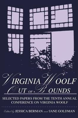 Virginia Woolf Out Of Bounds Selected Papers From The Tenth