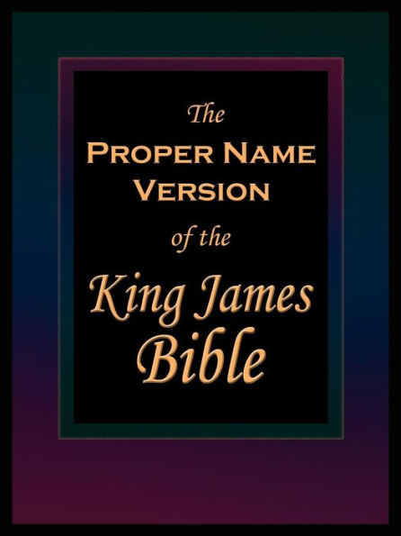 The Proper Name Version of the King James Bible
