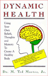 Dynamic Health: Using your Own Beliefs, Thoughts and Memory to Create a Healthy Body
