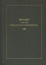 Brahms and the Challenge of the Symphony