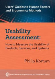 Title: Usability Assessment: How to Measure the Usability of Products, Services, and Systems, Author: Philip Kortum