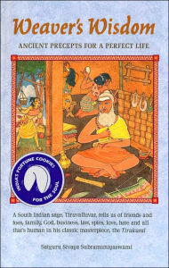 Title: Weaver's Wisdom: Ancient Precepts for a Perfect Life, Author: Satguru Sivaya Subramuniyaswami