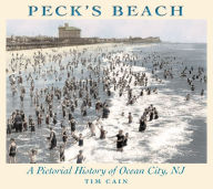 Title: Peck's Beach: A Pictorial History of Ocean City, New Jersey, Author: Tim Cain