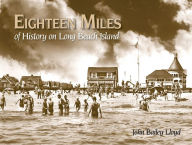 Title: Eighteen Miles of History on Long Beach Island, Author: John Bailey Lloyd