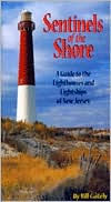 Title: Sentinels of the Shore: A Guide to the Lighthouses and Lightships of New Jersey, Author: Bill Gately