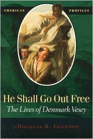 He Shall Go Out Free: The Lives of Denmark Vesey / Edition 1