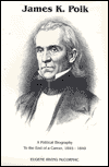 James K. Polk: A Political Biography: To the End of a Career 1845-1849