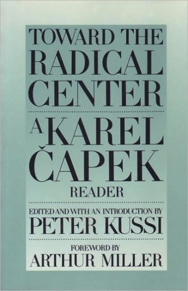 Toward the Radical Center: A Karel Capek Reader