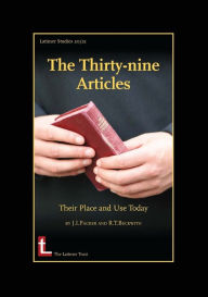 Title: The Thirty-Nine Articles: Their Place and Use Today, Author: James I Packer