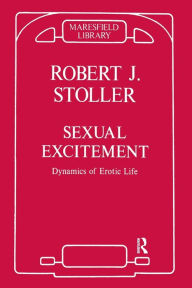 Title: Sexual Excitement: Dynamics of Erotic Life, Author: Robert J. Stoller