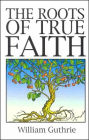 Roots of True Faith