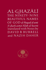 Title: Al-Ghazali on the Ninety-nine Beautiful Names of God, Author: Abu Hamid Muhammad al-Ghazali