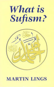 Title: What is Sufism?, Author: Martin Lings