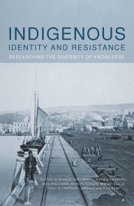 Title: Indigenous Identity and Resistance: Researching the Diversity of Knowledge, Author: Brendan Hokowhitu