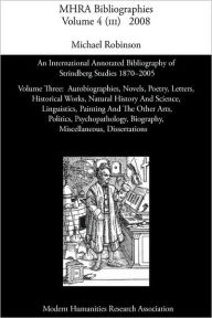 Title: An International Annotated Bibliography of Strindberg Studies 1870-2005: Vol. 3, Autobiographies, Novels, Poetry, Letters, Historical Works, Natural, Author: Michael Robinson