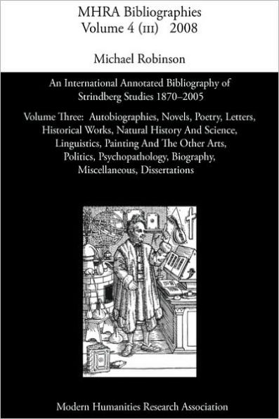 An International Annotated Bibliography of Strindberg Studies 1870-2005: Vol. 3, Autobiographies, Novels, Poetry, Letters, Historical Works, Natural
