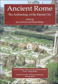 Title: Ancient Rome: The Archaeology of the Eternal City / Edition 1, Author: John Coulston