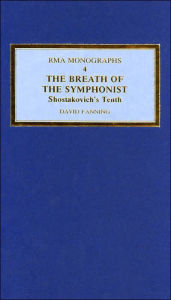 Title: The Breath of the Symphonist: Shostakovich's Tenth / Edition 1, Author: David Fanning