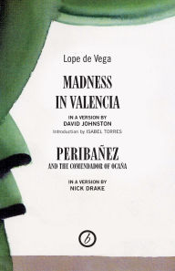 Title: Madness in Valencia/Peribanez, Author: Lope de Vega