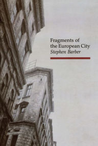Title: Fragments of the European City, Author: Stephen Barber