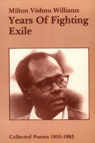 Title: Years of Fighting Exile, Author: Milton Vishnu Williams