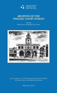Title: Archives of the Tholsel Court, Dublin, Author: Toby Barnard
