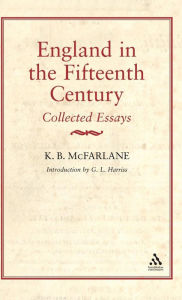 Title: England in the Fifteenth Century, Author: K. B. McFarlane