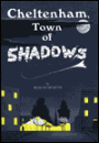 Cheltenham,Town of Shadows
