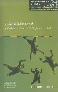Safety Matters! A Guide to Health & Safety at Work