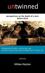Title: Untwinned: Perspectives on the Death of a Twin Before Birth, Author: A M Hayton