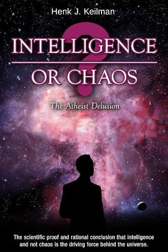Intelligence or Chaos: The Atheist Delusion
