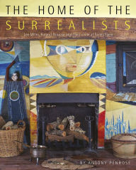 Download for free books online The Home of the Surrealists: Lee Miller; Roland Penrose, and Their Circle at Farley Farm MOBI in English