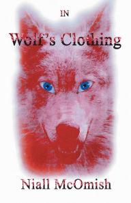 Title: In Wolf's Clothing, Author: Niall McOmish