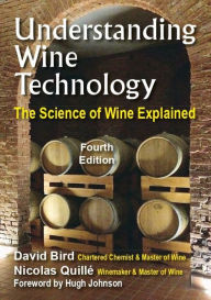 Title: Understanding Wine Technology: A book for the non-scientist that explains the science of winemaking - 4th edition, Author: David Bird
