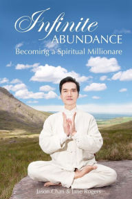 Title: Infinite Abundance: becoming a spiritual millionaire, Author: Jane Rogers Ph D
