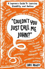 Couldn't You Just Call Me John?: A Layman's Guide To Learning Disability and Autism