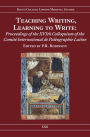 Teaching Writing, Learning to Write: Proceedings of the XVIth Colloquium of the Comite International de Paleographie Latine