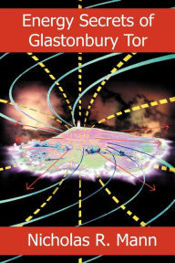 Title: Energy Secrets of Glastonbury Tor, Author: Nicholas R Mann