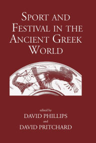 Title: Sport and Festival in the Ancient Greek World, Author: David Phillips