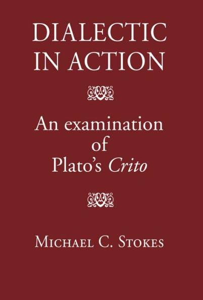 Dialectic in Action: An Examination of Plato's Crito