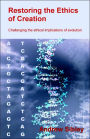 Restoring The Ethics Of Creation: Challenging The Ethical Implications Of Evolution