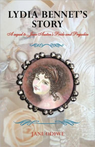 Lydia Bennet's Story: A Sequel to Pride and Prejudice