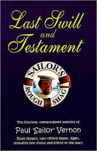 Last Swill and Testament: The hilarious, unexpurgated memoirs of Paul 'Sailor' Vernon
