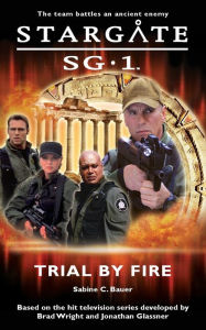 Title: Stargate SG-1 #1: Trial by Fire, Author: Sabine C Bauer