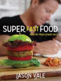 Super Fast Food: Healthy meals made easy