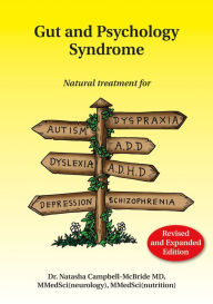 Title: Gut and Psychology Syndrome: Natural Treatment for Autism, Dyspraxia, A.D.D., Dyslexia, A.D.H.D., Depression, Schizophrenia, 2nd Edition / Edition 2, Author: Natasha Campbell-McBride