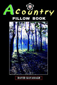 Title: A Country Pillow Book, Author: David Kavanagh