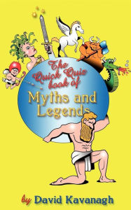 Title: The Quick Quiz Book of Myths and Legends, Author: David Kavanagh